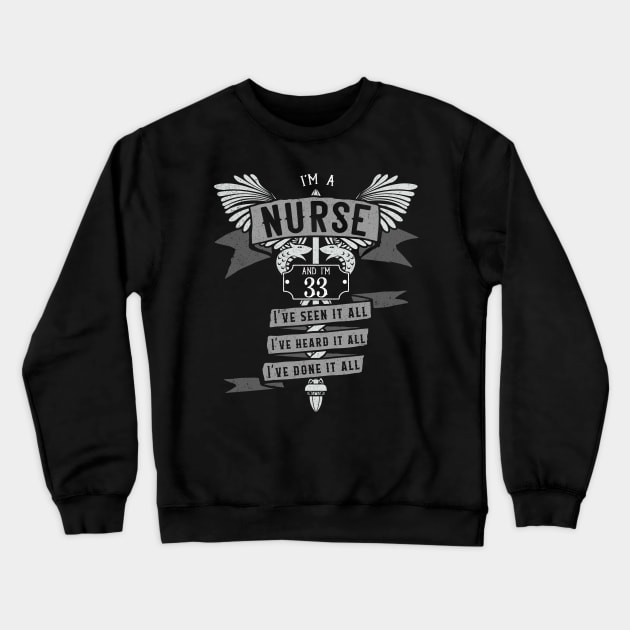 Funny 33rd Birthday Nurse Gift Idea Crewneck Sweatshirt by EmergentGear